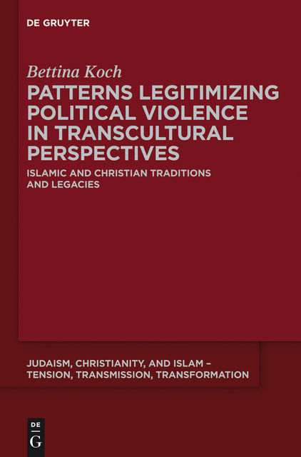 Patterns Legitimizing Political Violence in Transcultural Perspectives, Bettina Koch