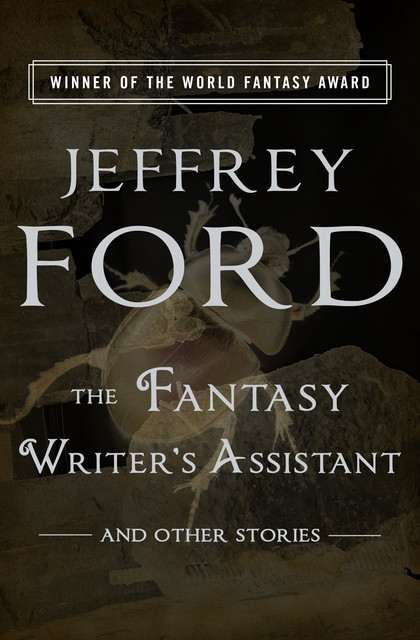 The Fantasy Writer's Assistant, Jeffrey Ford
