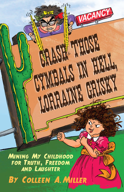 Crash Those Cymbals in Hell, Lorraine Grisky, Colleen A.Miller