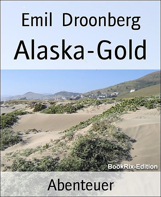 Alaska-Gold, Emil Droonberg