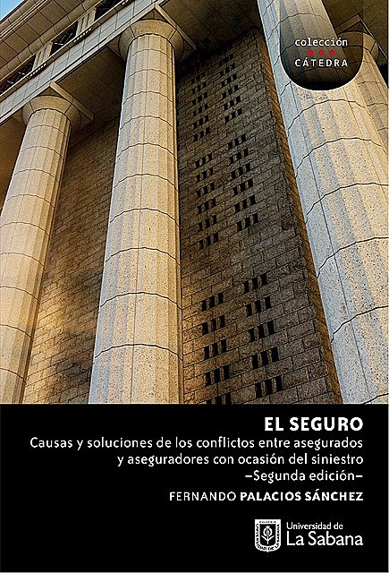 El seguro. Causas y soluciones de los conflictos entre asegurados y aseguradores con ocasión del siniestro –Segunda edición, Fernando Palacios Sánchez