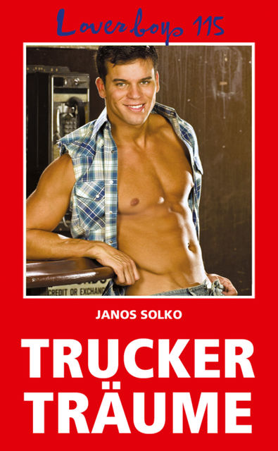 Loverboys 115: Truckerträume, Janos Solko