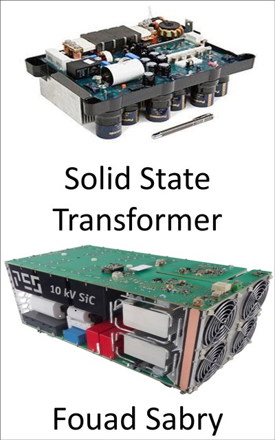 Solid State Transformer, Fouad Sabry