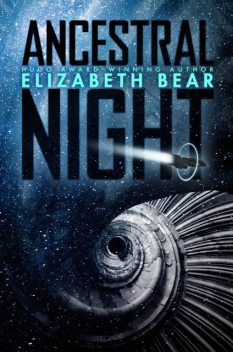 Ancestral Night, Elizabeth Bear