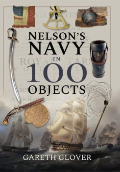 Nelson's Navy in 100 Objects, Gareth Glover