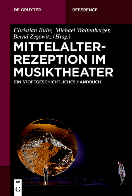 Mittelalterrezeption im Musiktheater, Michael Waltenberger, Bernd Zegowitz, Christian Buhr