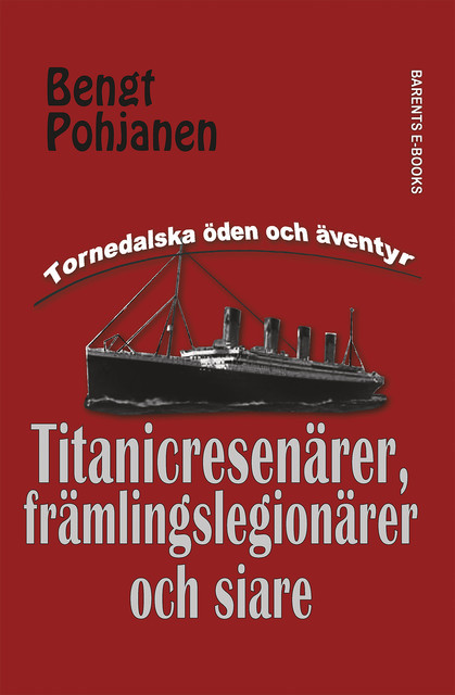 Titanicresenärer, främlingslegionärer och siare, Bengt Pohjanen