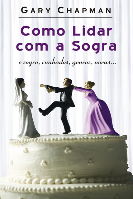 Como lidar com a sogra, Gary Chapman