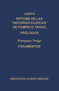 Epítome de las Historias filipícas de Pompeyo Trogo. Prólogos. Fragmentos, Justino, Pompeyo Trogo