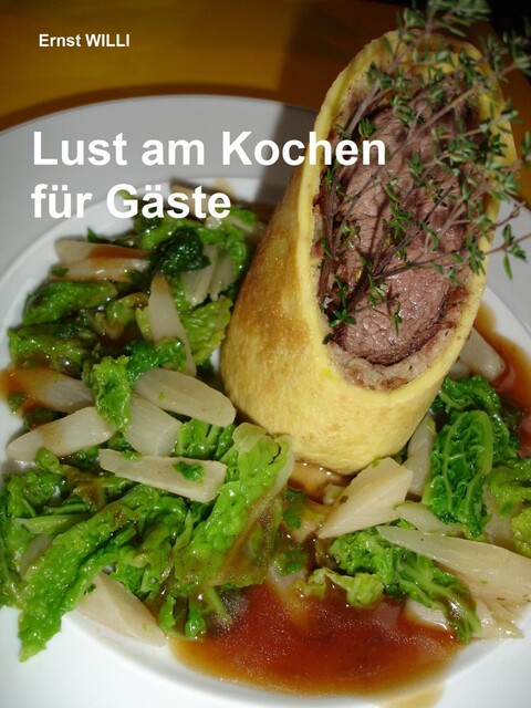 Lust am Kochen für Gäste, Ernst WILLI
