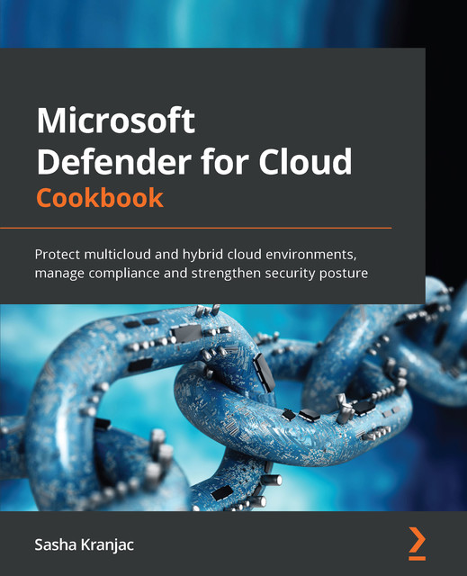Microsoft Defender for Cloud Cookbook, Sasha Kranjac