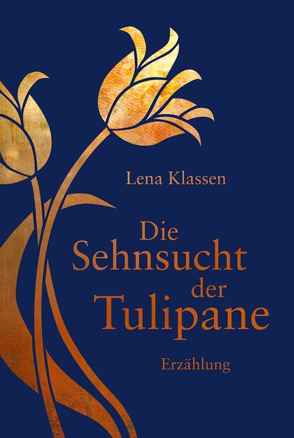 Die Sehnsucht der Tulipane, Lena Klassen