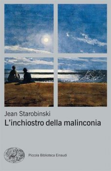 L'inchiostro della malinconia (Piccola biblioteca Einaudi. Nuova serie) (Italian Edition), Jean Starobinski