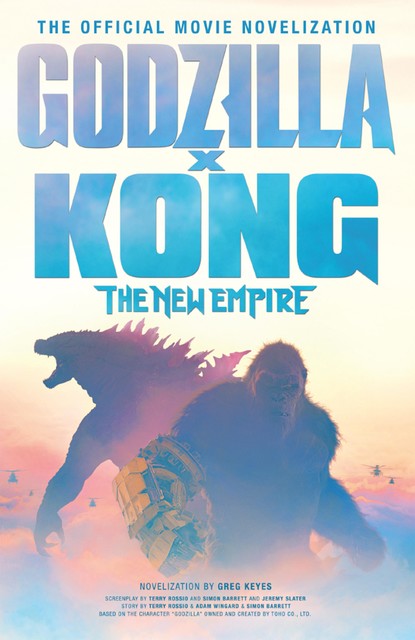 Godzilla x Kong: The New Empire – The Official Movie Novelisation, Gregory Keyes