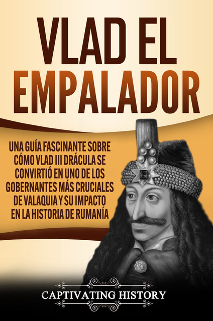 Vlad el Empalador, Captivating History