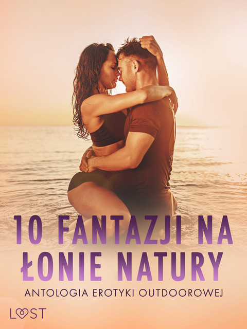 10 fantazji na łonie natury: antologia erotyki outdoorowej, Lisa Vild, Victoria Pazdzierny, Catrina Curant, Annah Viki M.