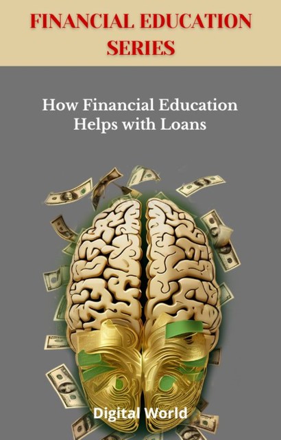 How Financial Education Helps with Loans, Digital World