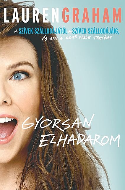 Gyorsan elhadarom, Lauren Graham