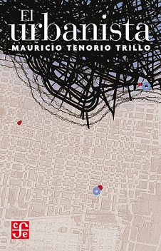 El urbanista, Mauricio Tenorio Trillo
