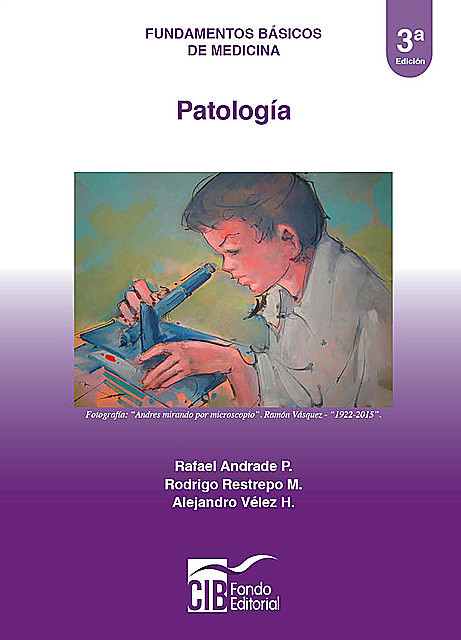 Patología, Alejandro Vélez H., Rafael Andrade P., Rodrigo Restrepo M.