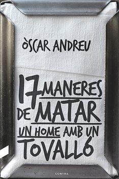 Disset maneres de matar un home amb un tovalló, Òscar Andreu Fernández