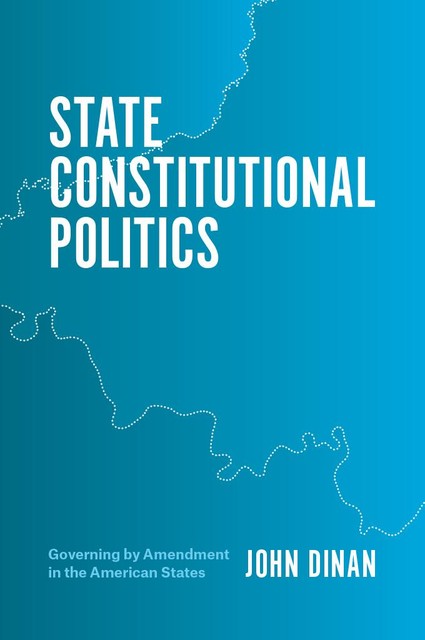 State Constitutional Politics, John Dinan