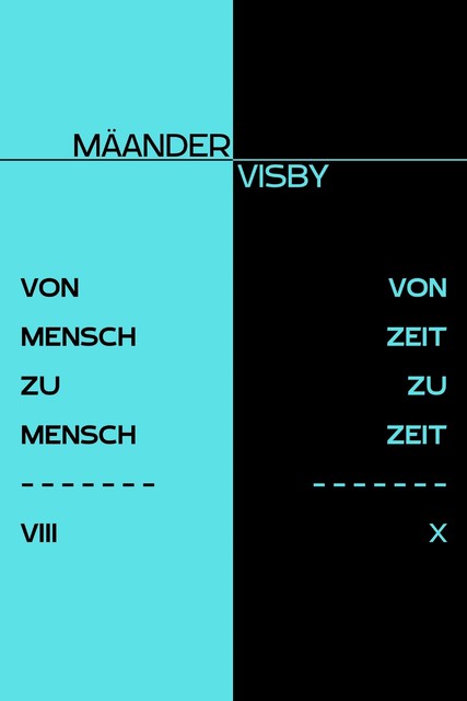 VON MENSCH ZU MENSCH & VON ZEIT ZU ZEIT, Mäander Visby