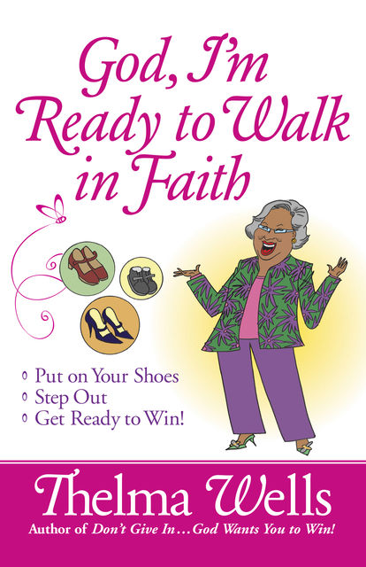 God, I'm Ready to Walk in Faith, Thelma Wells