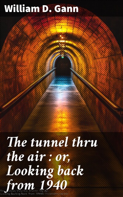Tunnel Thru the Air or Looking Back from 1940, W.D.Gann