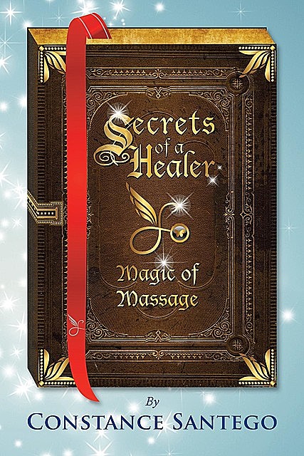 Secrets of a Healer – Magic of Massage, Constance Amoraa Santego