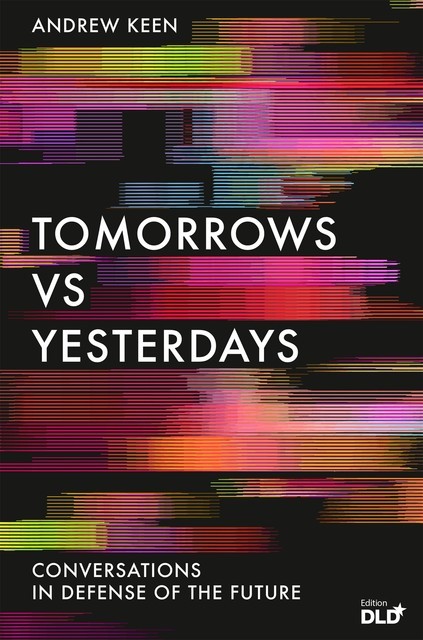 Tomorrows Versus Yesterdays, Andrew Keen