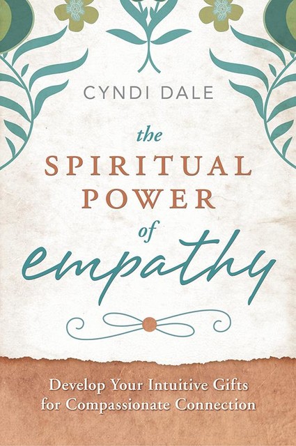 Spiritual Power of Empathy, Cyndi Dale