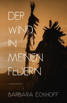 Der Wind in meinen Federn, Barbara Eckhoff