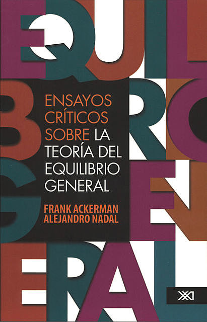 Ensayos críticos sobre la teoría del equilibrio general, Alejandro Nadal, Frank Ackerman