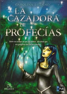 La Cazadora De Profecías, Carolina Lozano