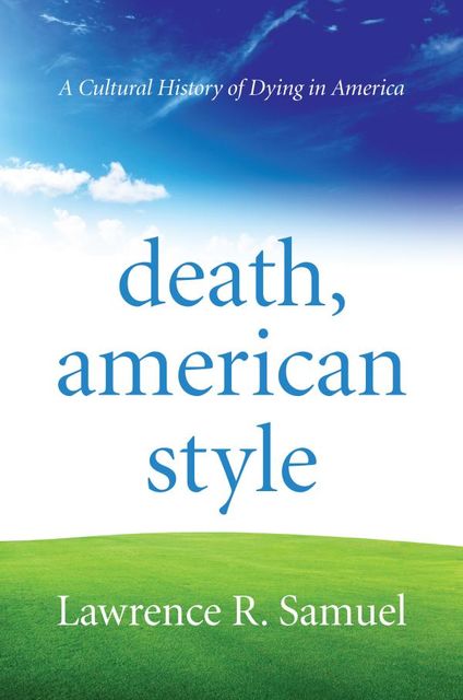 Death, American Style, Lawrence R.Samuel