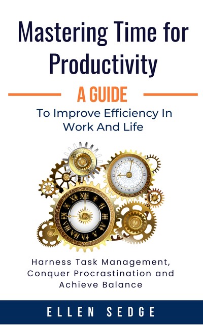 Mastering Time for Productivity, Ellen Sedge