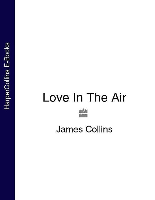 Love In The Air, James Collins