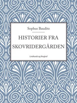 Historier fra Skovridergården, Sophus Bauditz