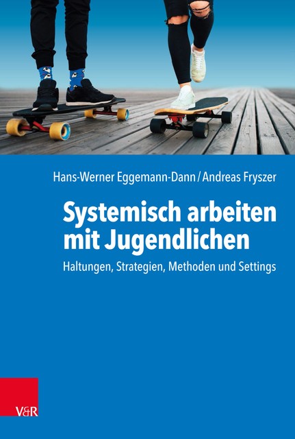 Systemisch arbeiten mit Jugendlichen, Andreas Fryszer, Hans-Werner Eggemann-Dann