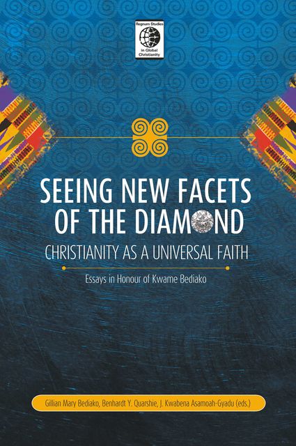 Seeing New Facets of the Diamond, Benhardt Y. Quarshie, Gillian Mary Bediako, J. Kwabena Asamoah-Gyadu