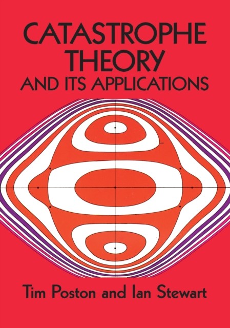 Catastrophe Theory and Its Applications, Ian Stewart, Tim Poston