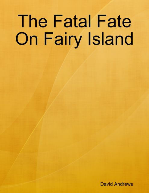 The Fatal Fate On Fairy Island, David Andrews