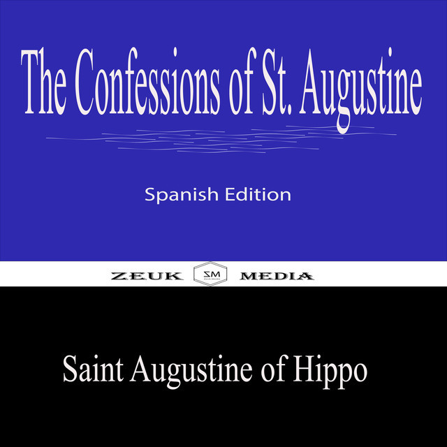 The Confessions of St. Augustine, Saint Augustine of Hippo