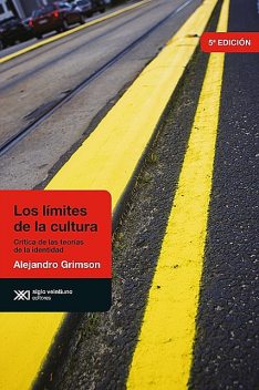 Los límites de la cultura, Alejandro Grimson