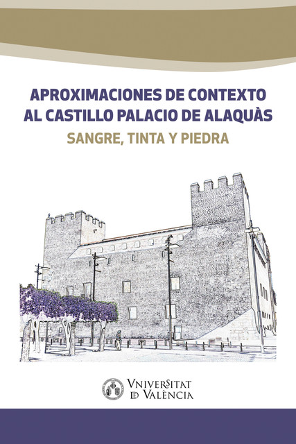 Aproximaciones de contexto al castillo palacio de Alaquàs, AAVV