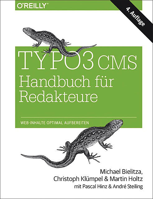 TYPO3 CMS Handbuch für Redakteure, André Steiling, Christoph Klümpel, Martin Holtz, Pascal Hinz, Michael Bielitza