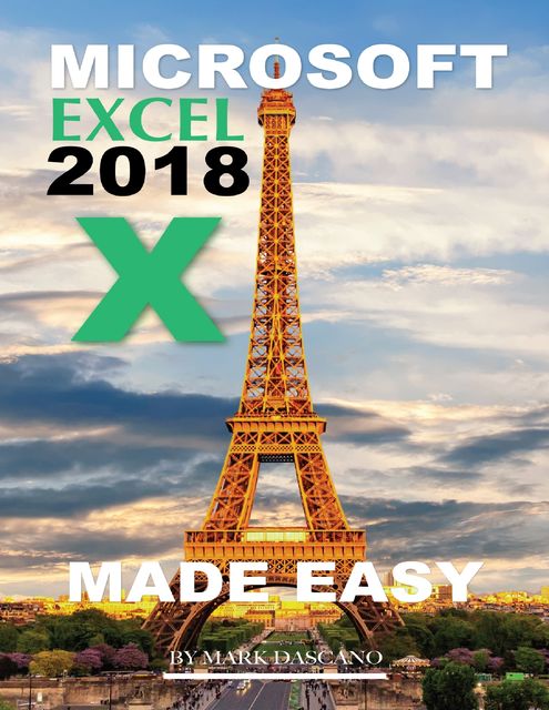 Microsoft Excel 2018: Made Easy, Mark Dascano