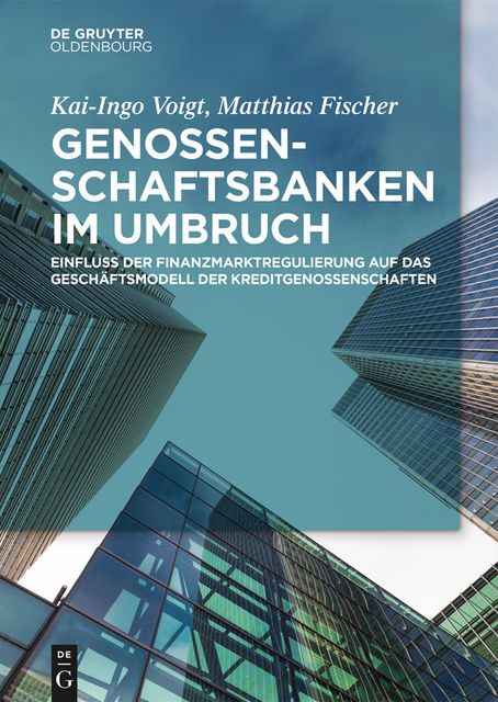 Genossenschaftsbanken im Umbruch, Matthias Fischer, Kai-Ingo Voigt