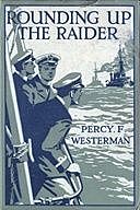 Rounding up the Raider: A Naval Story of the Great War, Percy Westerman